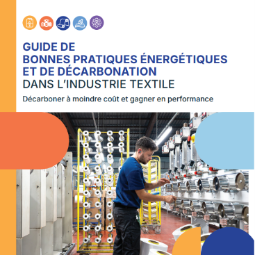 Bonnes pratiques énergétiques et décarbonation en industrie textile : découvrez le nouveau guide !